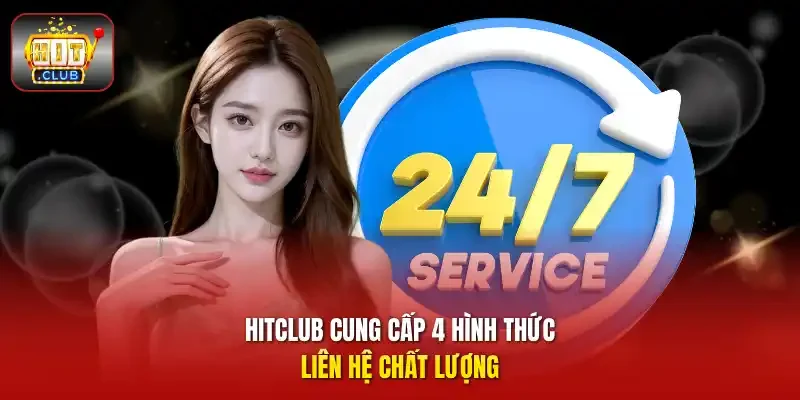HitClub cung cấp 4 hình thức liên hệ chất lượng