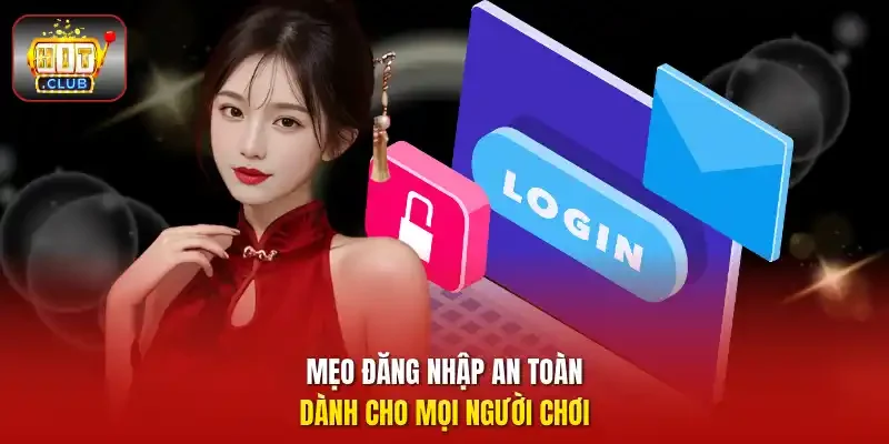 Mẹo đăng nhập an toàn dành cho mọi người chơi