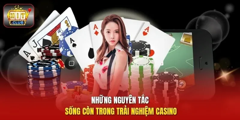 Những nguyên tắc sống còn trong trải nghiệm casino